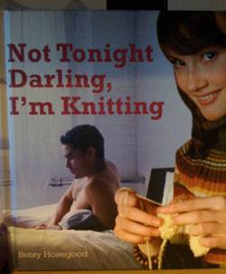 not tonight darling, i'm knitting